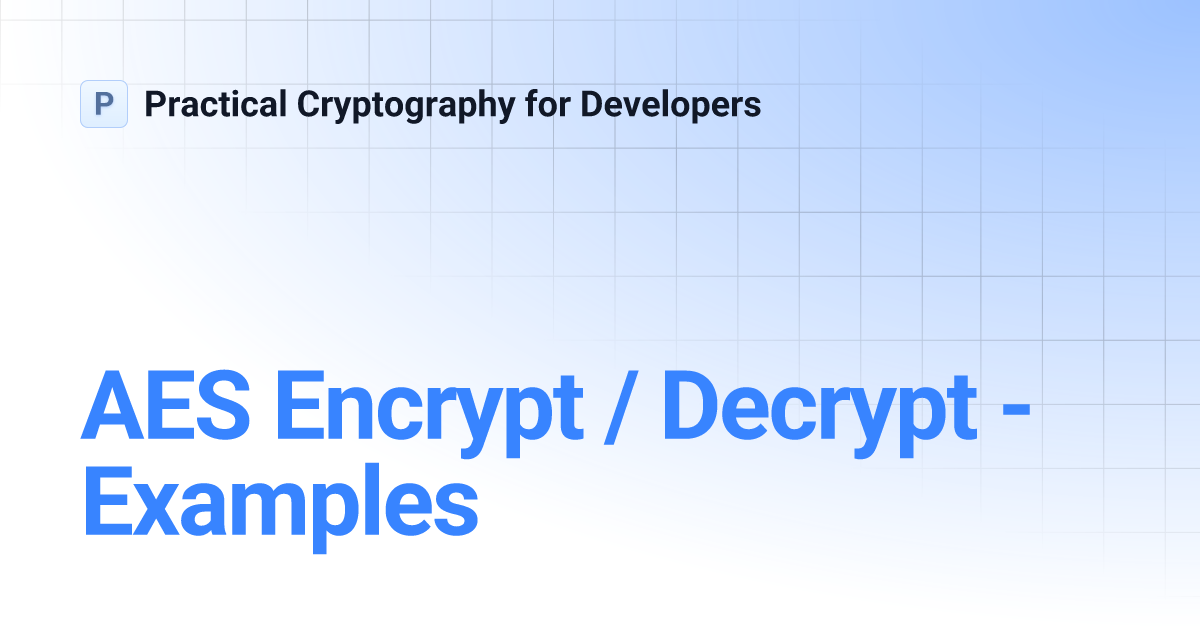 AES Encrypt / Decrypt - Examples | Practical Cryptography for Developers
